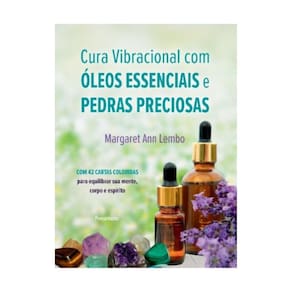 Cura Vibracional Com Óleos Essencias E Pedras Preciosas