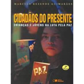 Cidadãos Do Presente - Crianças E Jovens Na Luta Pela Paz