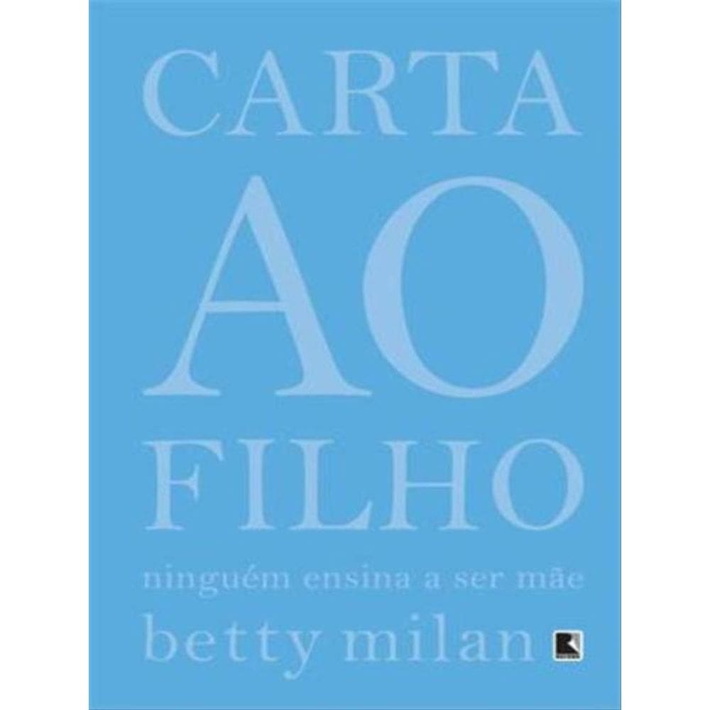 Carta Ao Filho: Ninguém Ensina A Ser Mãe