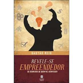 Revele-Se Empreendedor - Os Segredos De Quem Faz Acontecer