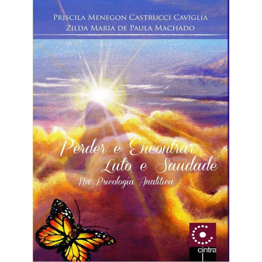 Perder E Encontrar - Luto E Saudade Na Psicologia Analítica
