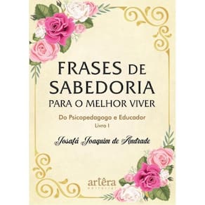 Frases De Sabedoria Para O Melhor Viver Do Psicopedagogo E Educador
