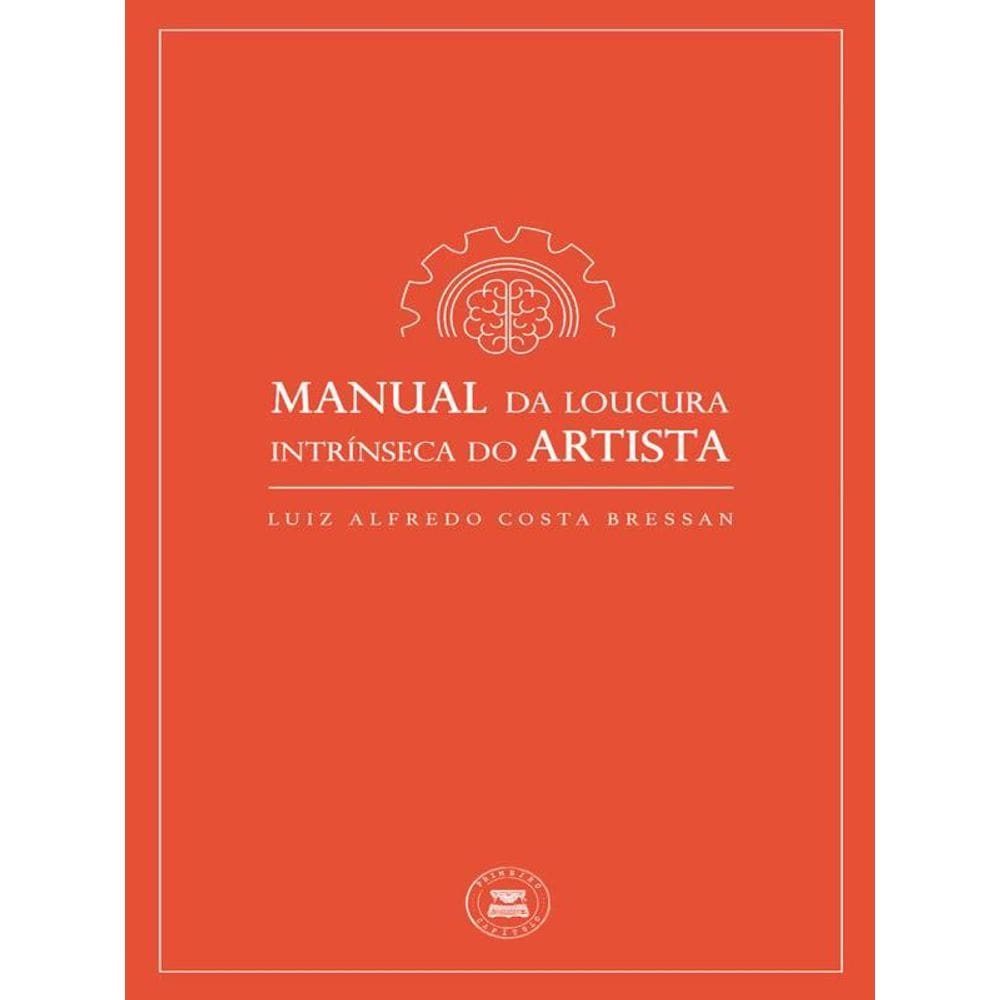 Manual Da Loucura Intrínseca Do Artista