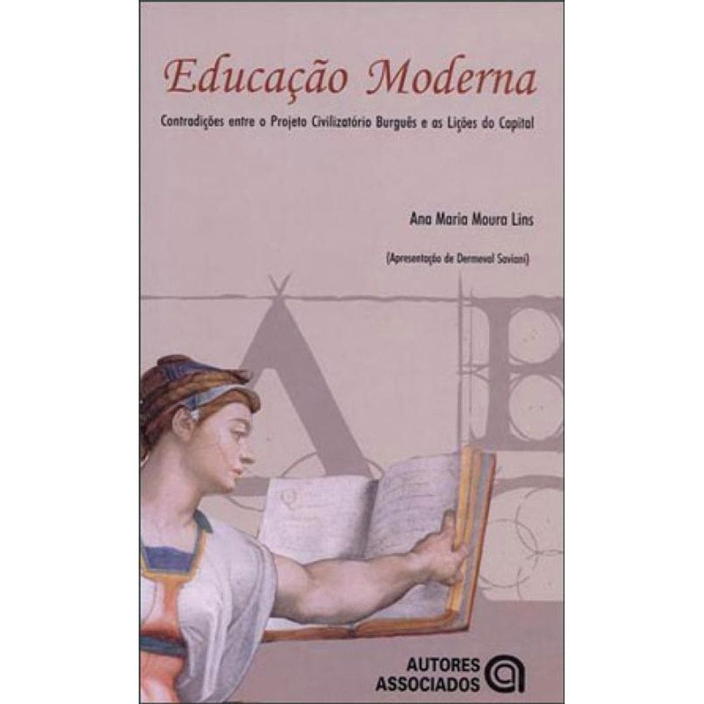 Educaçao Moderna - Contradiçoes Entre O Projeto Civilizatorio Burgues E As Liçoes Do Capital