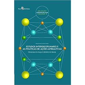 Estudos Interdisciplinares E As Políticas De Ações Afirmativas - Vol. 5