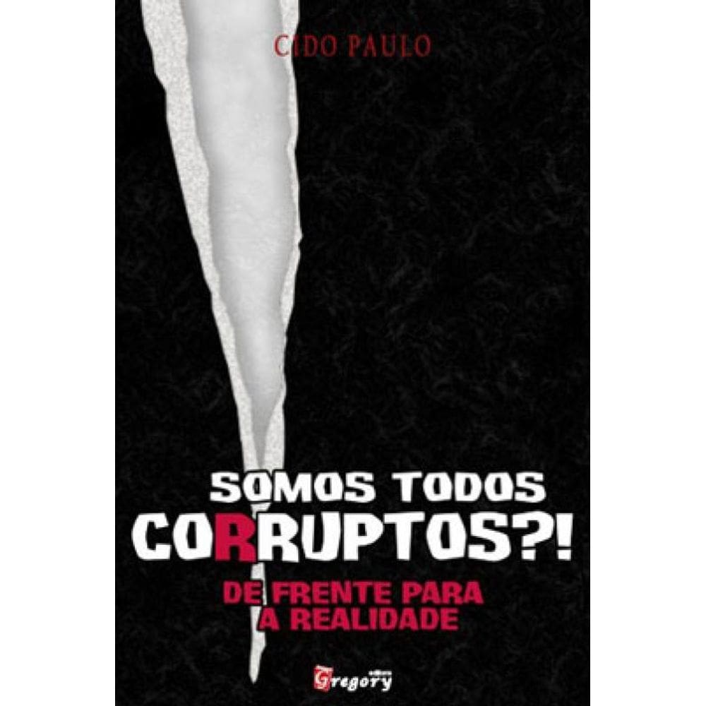 Somos Todos Corruptos?!