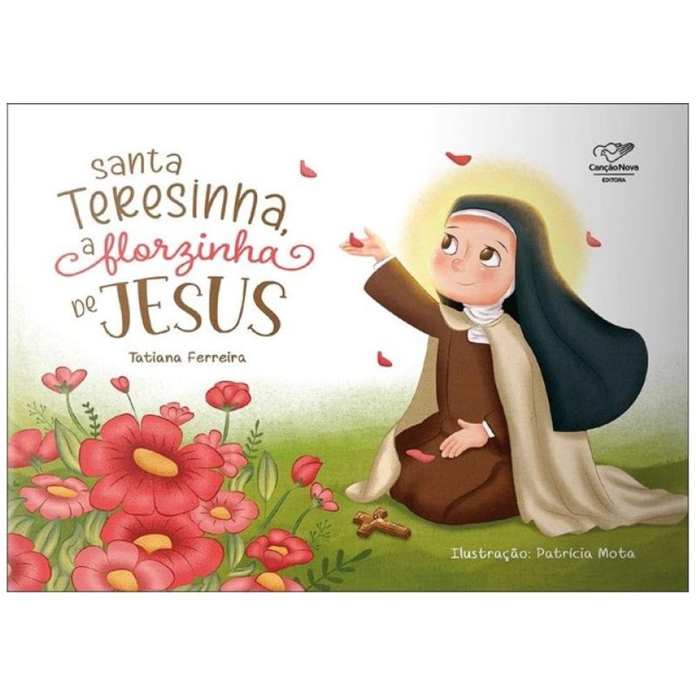 Santa Teresinha, A Florzinha De Jesus
