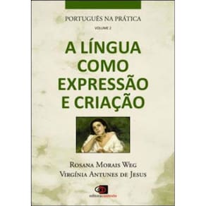 Português Na Prática - Vol. 2 - A Língua Como Expressão E Criação