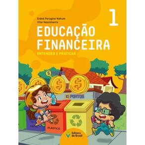 Educação Financeira : Entender E Praticar 1 - Ensino Fundamental I - Vol. 1