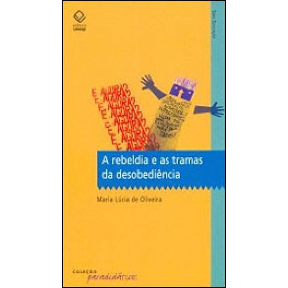A Rebeldia E As Tramas Da Desobediência