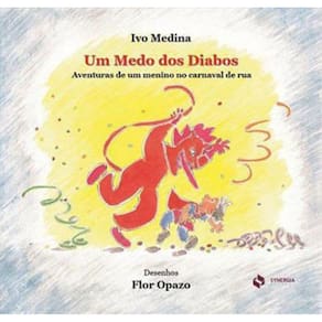 Um Medo Dos Diabos. Aventuras De Um Menino No Carnaval De Rua