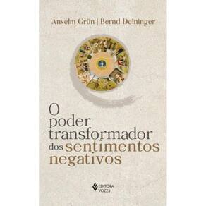O Poder Transformador Dos Sentimentos Negativos
