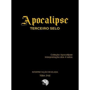 Apocalipse – Terceiro Selo Coleção Apocalipse – Interpretação Dos 4 Selos