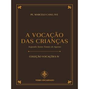 Coleção Vocações Iv - A Vocação Das Crianças Segundo Santo Tomás De Aquino