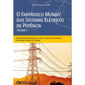 O Fantástico Mundo Dos Sistemas Elétricos De Potência - Vol. 1
