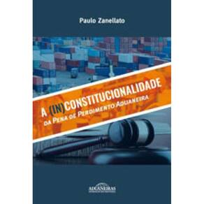 (In) Constitucionalidade Da Pena De Perdimento Aduaneira, A