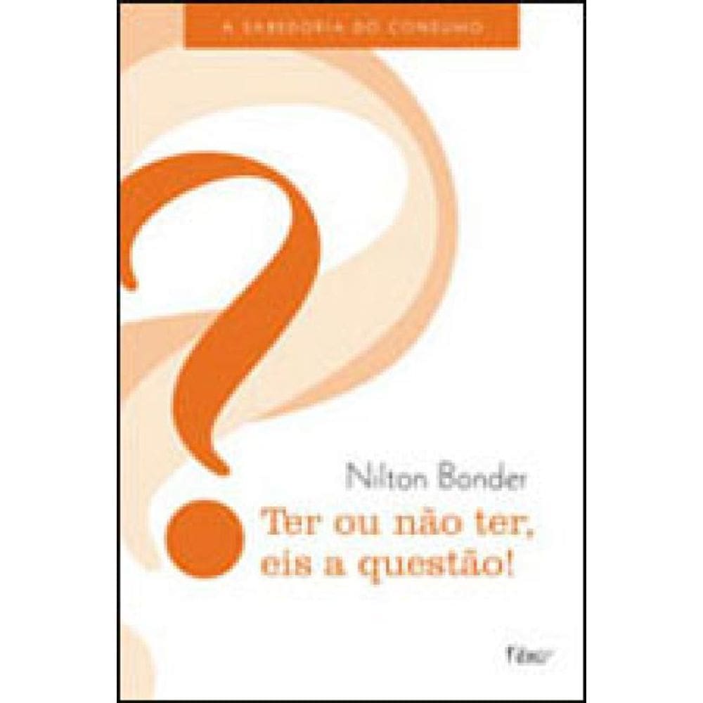 Ter Ou Não Ter, Eis A Questão!