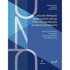 Guia De Operação Do Aplicativo Cad Nx Para Uso Em Projeto Mecânico De Produto