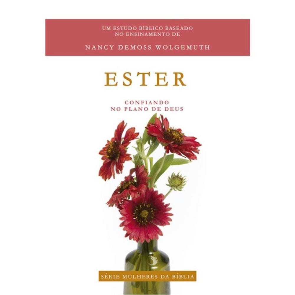 Ester - Série Mulheres Da Bíblia