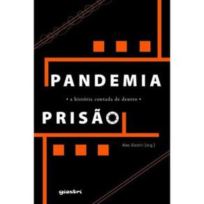 Pandemia – Prisão – A História Contada De Dentro - Vol. 1