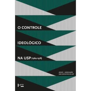 Controle Ideologico Na Usp, O - 1964 - 1978