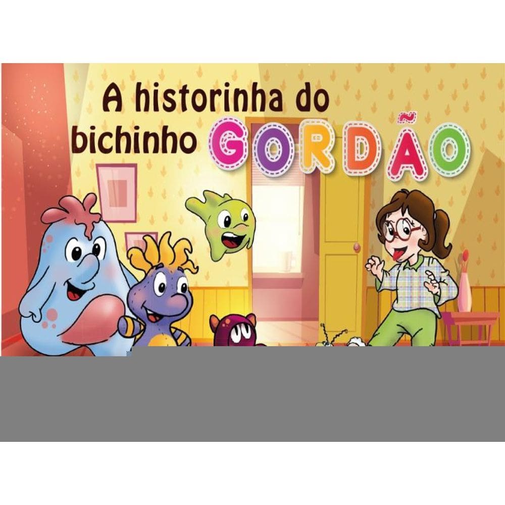 A Historinha Do Bichinho Gordão