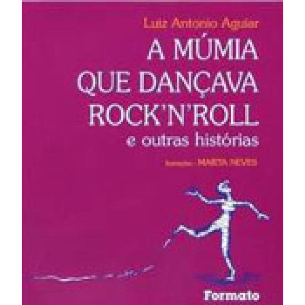 A Múmia Que Dançava Rock N Roll E Outras Histórias
