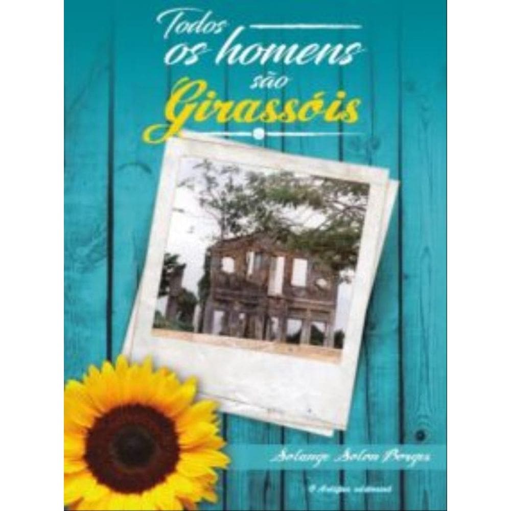 Todos Os Homens São Girassóis