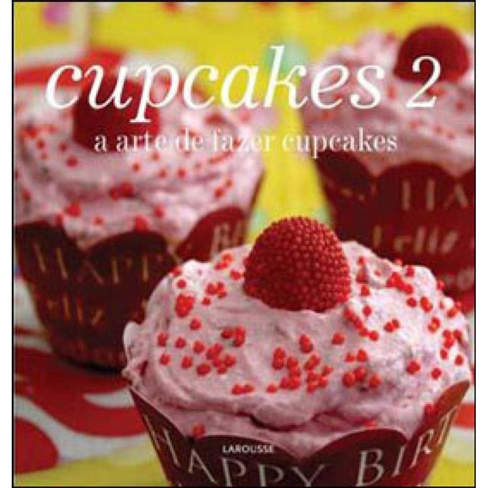 Cupcakes 2 - A Arte De Fazer Cupcakes