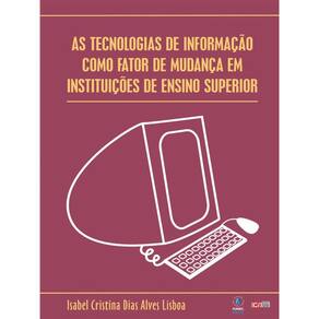 As Tecnologias De Informação Como Fator De Mudança Em Instituições De Ensino Superior