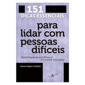 151 Dicas Essenciais Para Lidar Com Pessoas Difíceis (Edição De Bolso)