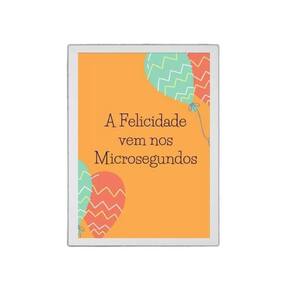 Quadro A Felicidade Vem Nos Microsegundos 33X24Cm - Branca