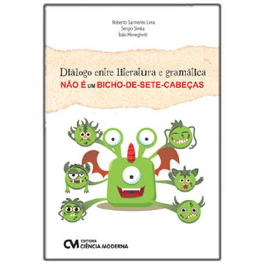 Diálogo Entre Literatura E Gramática Não É Um Bicho-De-Sete-Cabeças