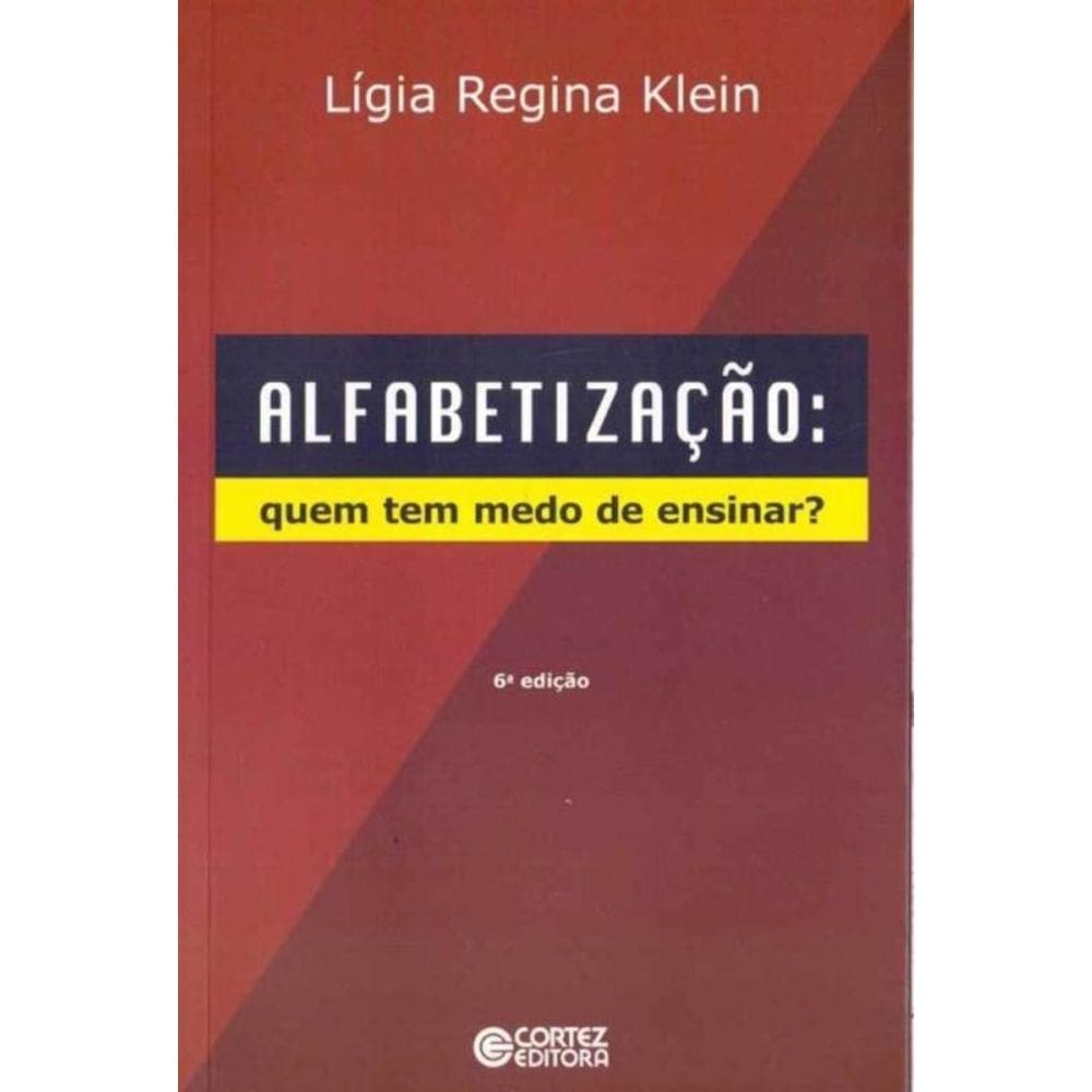 Alfabetização - Quem Tem Medo de Ensinar?