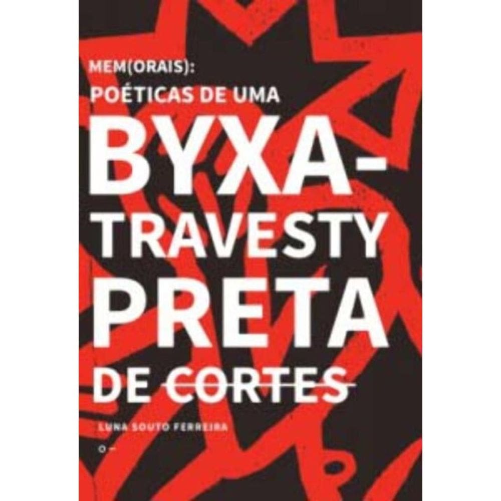 Mem(orais): Poéticas De Uma Byxa-travesty Preta De Cortes