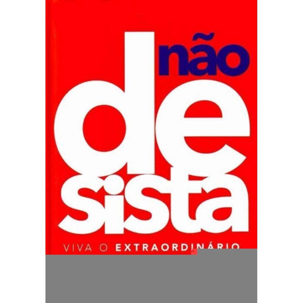 Não Desista - Viva o Extraordinário