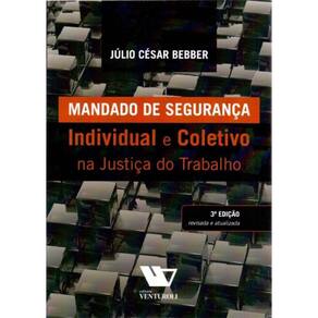 Mandado de Segurança - 03Ed/20 - Individual e Coletivo Na Justiça Do Trabalho