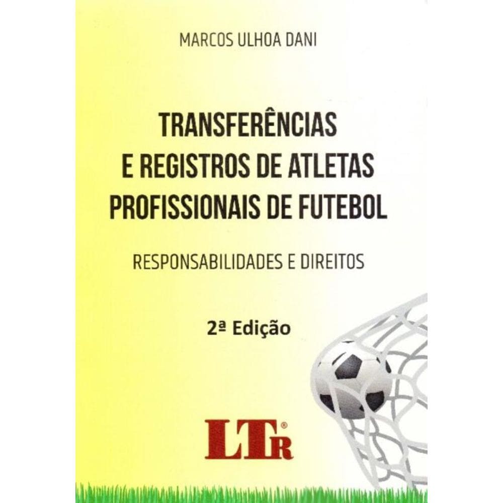 Tranferências e Registros de Atletas Profissionais de Futebol - 02Ed/19