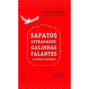 Sapatos Estragados,galinhas Falantes e Outros Mistérios