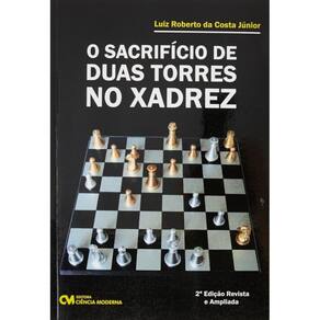 O Sacrifício de Duas Torres no Xadrez - 2ª Edição - Revista e Ampliada