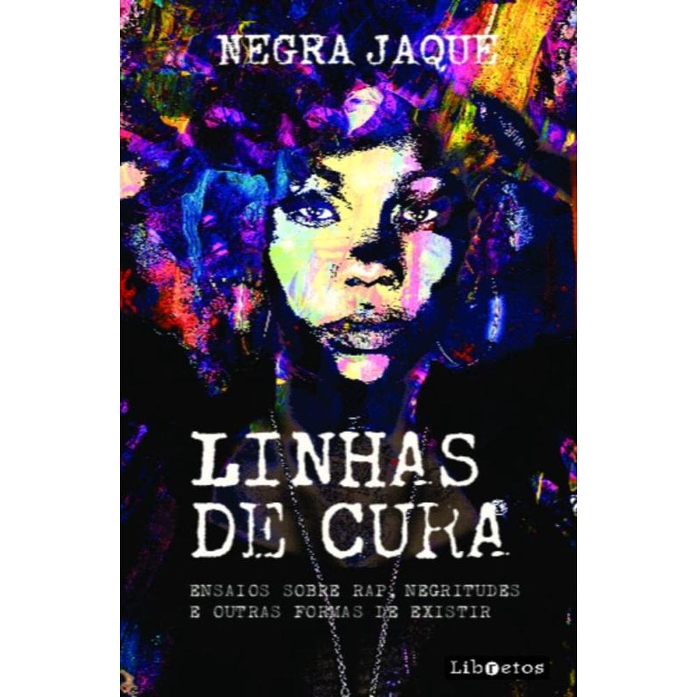 Linhas De Cura - Ensaios Sobre Rap, Negritudes E Outras Formas De Existir