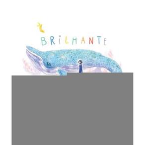Brilhante: Uma Jornada Ilustrada Sobre Amor-Próprio, Amizade E O Poder Das Pequenas Ações
