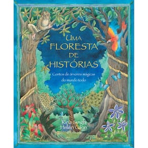 Uma floresta de histórias: Contos de árvores mágicas do mundo todo