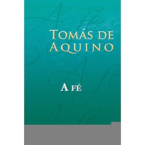 Tomás de Aquino - A Fé