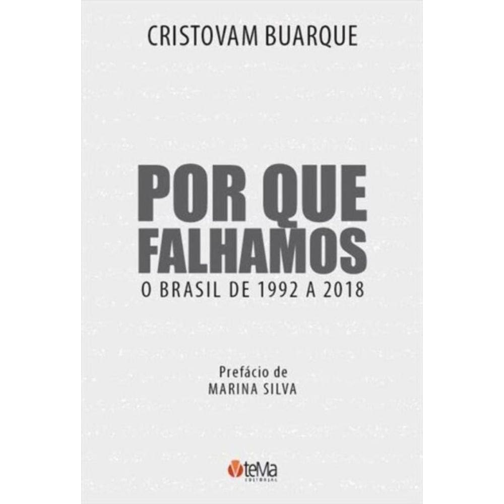 Por Que Falhamos - O Brasil de 1992 a 2018