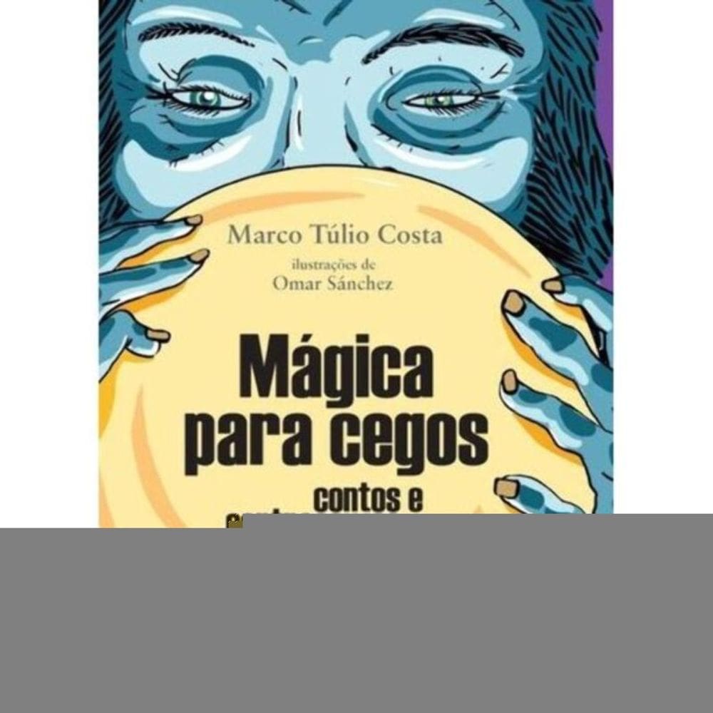 Mágica Para Cegos   Contos E Contracontos