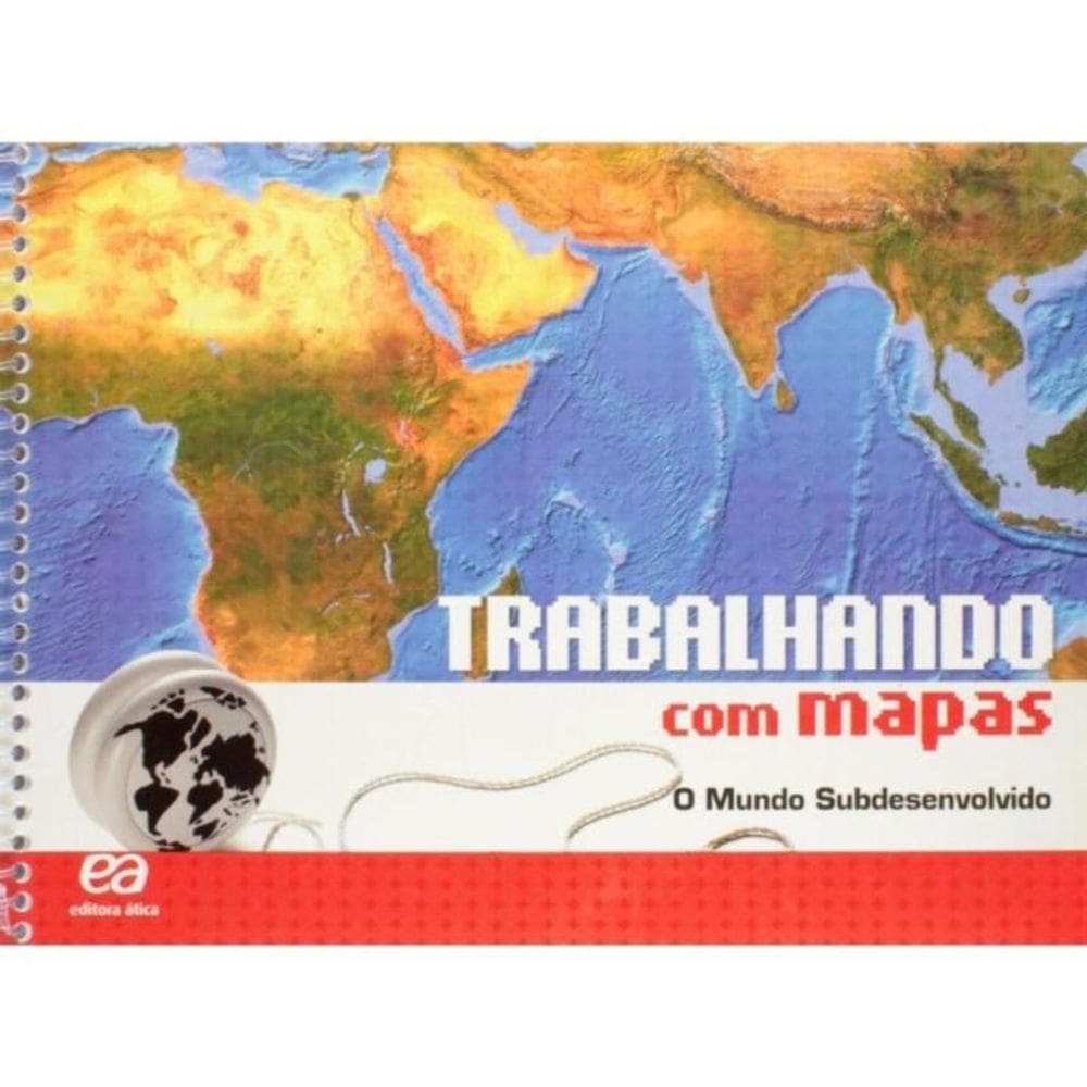 Trabalhando Com Mapas - O Mundo Subdesenvolvido - 07Ed/18