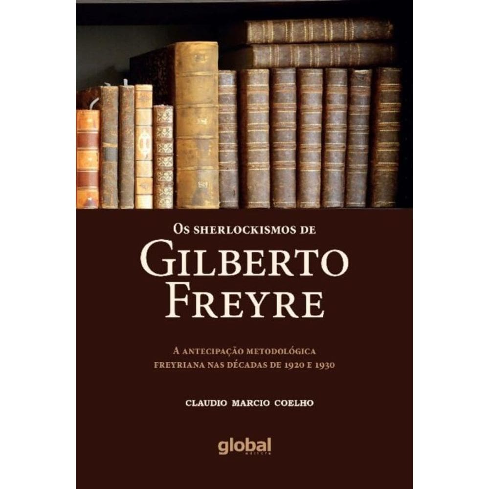 Sherlockismos De Gilberto Freyre, Os