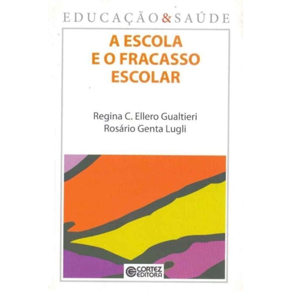 Escola e o Fracasso Escolar, A - Vol. 06