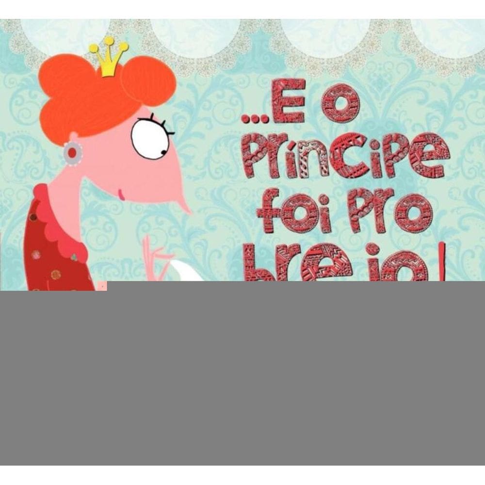 E o Príncipe Foi Pro Brejo!